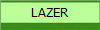 LAZER